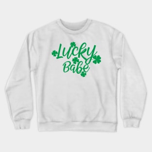 Lucky babe Saint Patricks Crewneck Sweatshirt